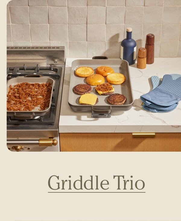 Griddle Trio