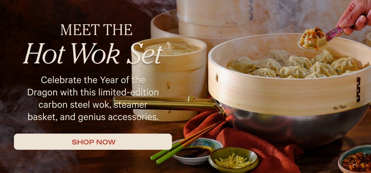 Meet the Hot Wok Set - Celebrate the Year of the Dragon with this limited-edition carbon steel wok, steamer basket, and genius accessories. - Shop Now