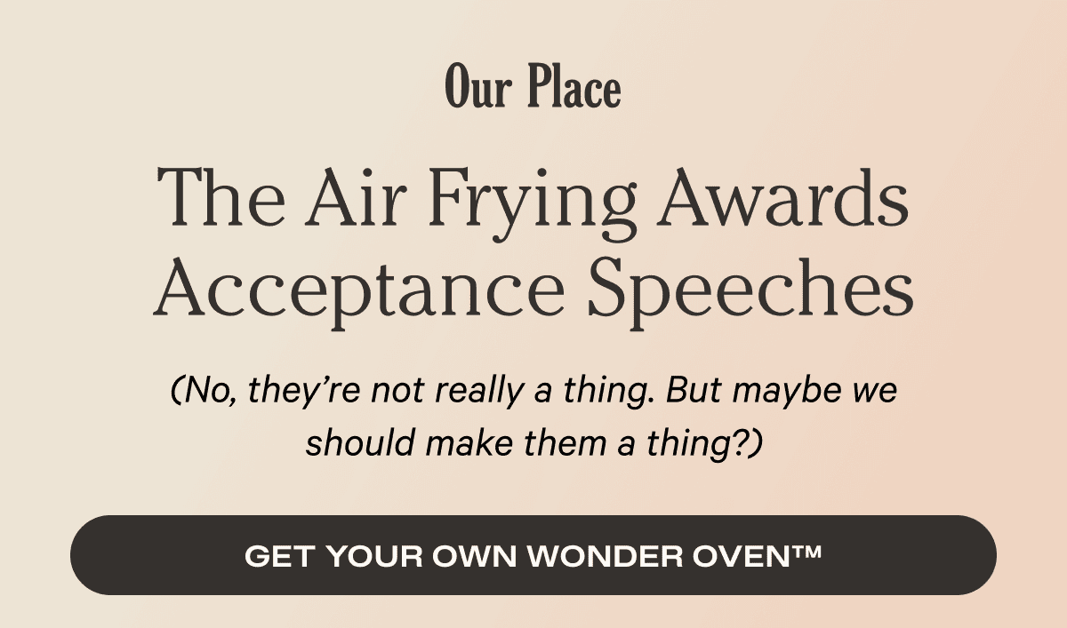 Our Place - The Air Frying Awards Acceptance Speeches