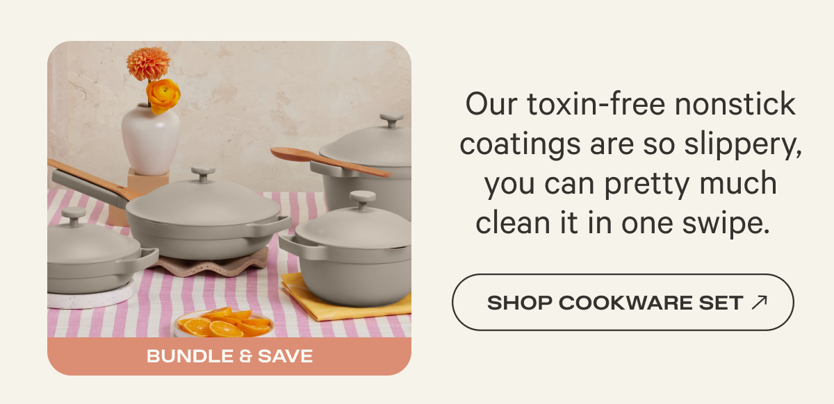 Our toxin-free nonstick coatings are so slippery, you can pretty much clean it in one swipe. - Shop Cookware Set (Bundle & Save)