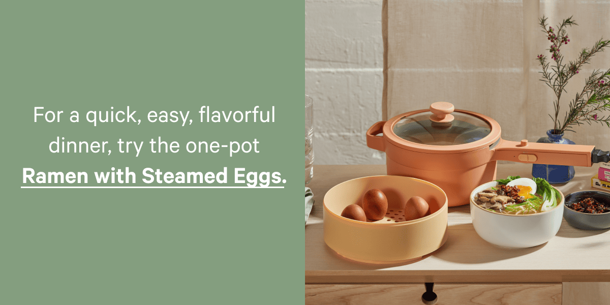 For a quick, easy, flavorful dinner, try the one-pot Ramen with Steamed Eggs.