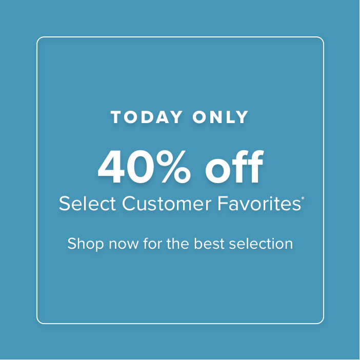 Limited Time Only 40% Off Select Customer Favorites*