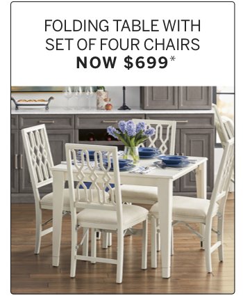 Folding Table With Set of Four Chairs Now \\$699*