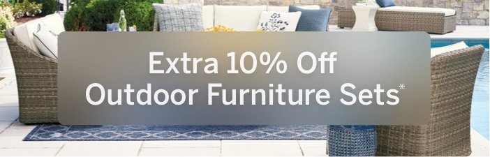 Extra 10% Off Outdoor Furniture Sets*