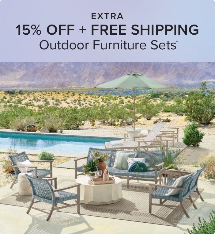 Extra 15% off + Free shipping outdoor furniture sets*