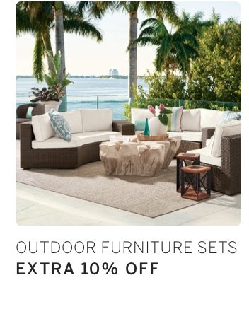 Outdoor Furniture Sets Extra 10% Off*