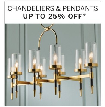 Chandeliers & Pendants Up to 25% Off*