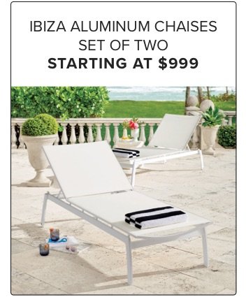 Ibiza Aluminum Chaises Set of Two Starting at \\$999*