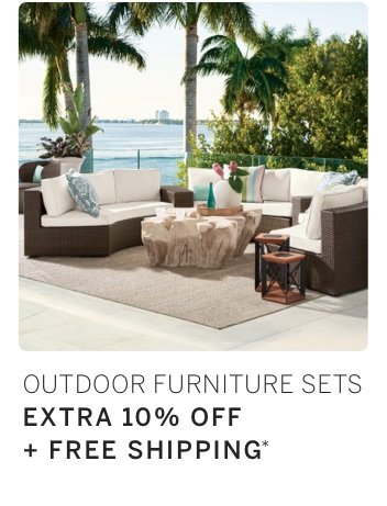 Extra 10% Off + Free Shipping on Outdoor Furniture Sets*