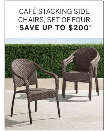 Cafe Stacking Side Chairs, Set of Four Save Up to \\$200*