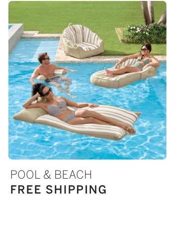 Pool & Beach Free Shipping*