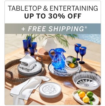 Tabletop & Entertaining Up to 30% Off + Free Shipping*