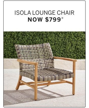 Isola Lounge Chair Now \\$799*