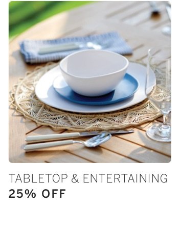 Tabletop & Entertainment 25% off*