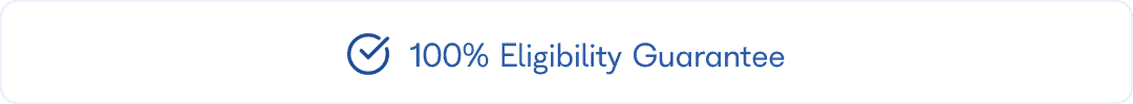 100% Eligibility Guarantee