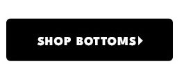 Shop Bottoms