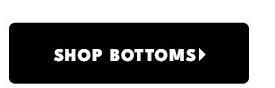 Shop Bottoms