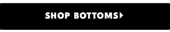 Shop Bottoms