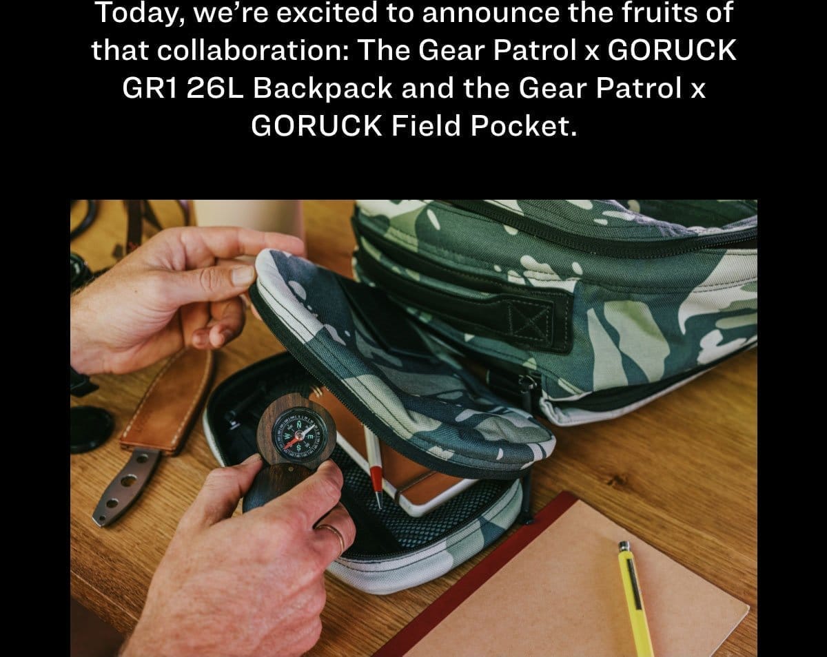 Today, we’re excited to announce the fruits of that collaboration: The GORUCK x Gear Patrol GR1 26L Backpack and the GORUCK x Gear Patrol Field Pocket. 