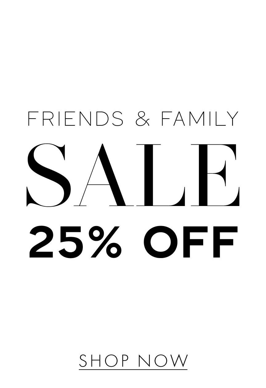 Friends and Family 24 Collection >> Shop Now