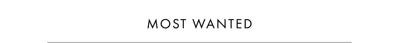 Most Wanted Collection >> Shop Now