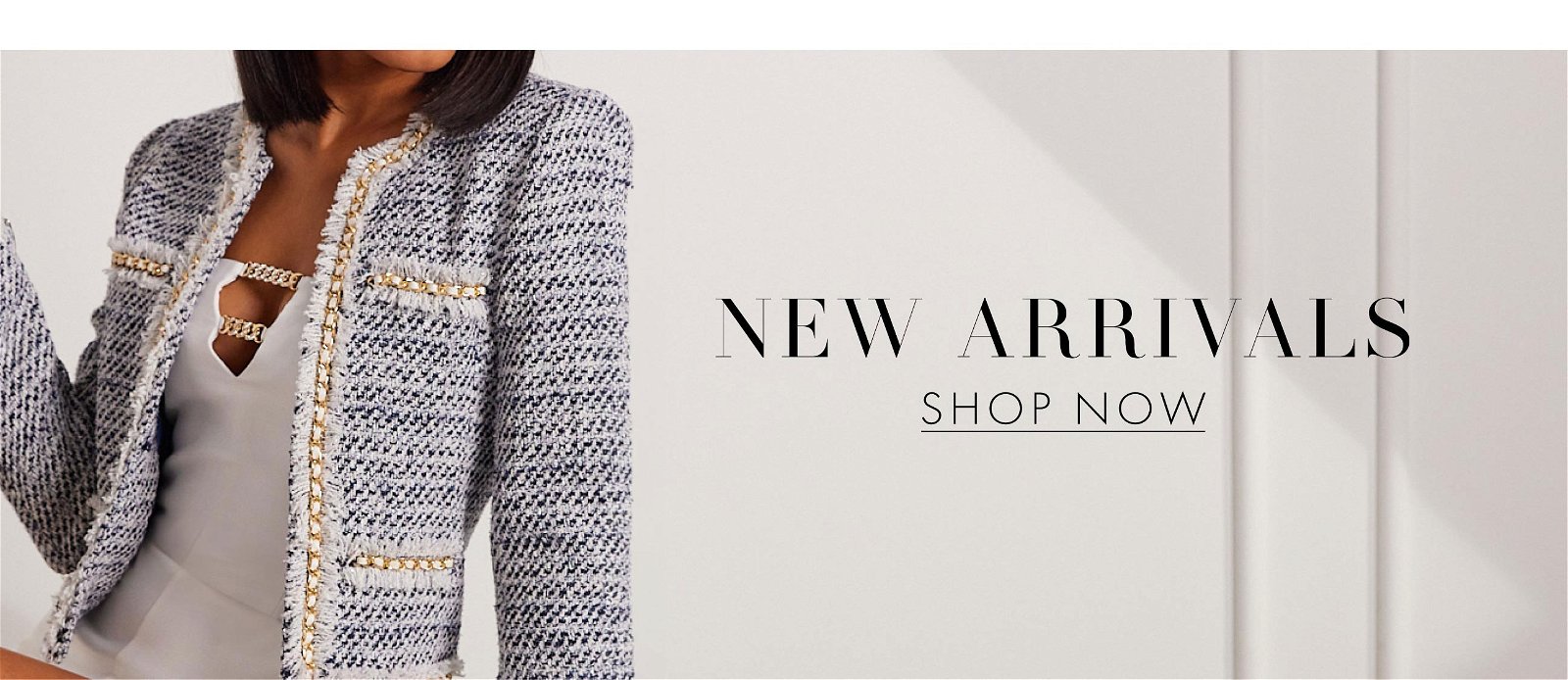 New Arrivals Collection >> Shop Now