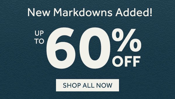 New Markdowns up to 60% off