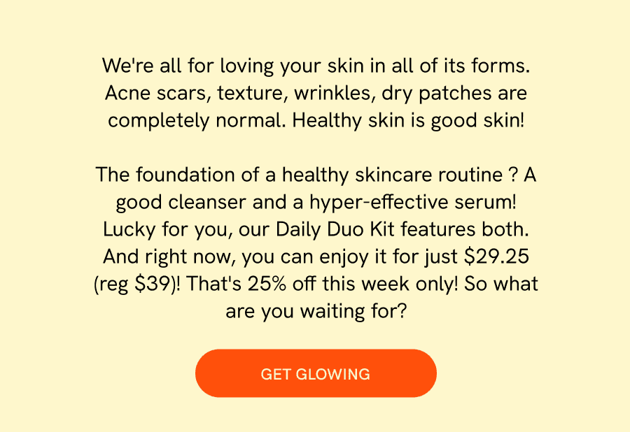 We're all for loving your skin in all of its forms.