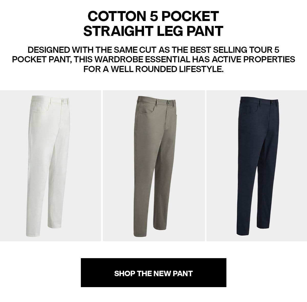 Stretch Cotton 5 Pocket Straight Leg Pant - SHOP THE NEW PANT