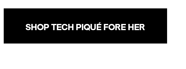 SHOP TECH PIQUÉ FORE HER