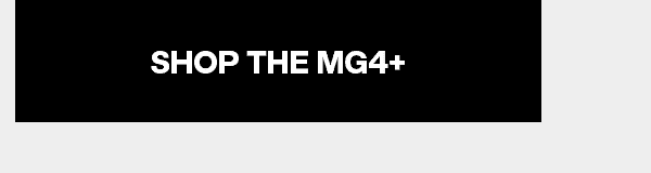 SHOP THE MG4+