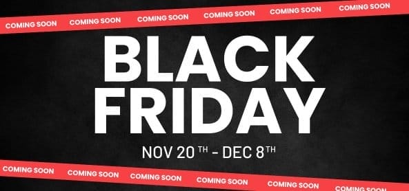 Coming Soon: Black Friday Sale