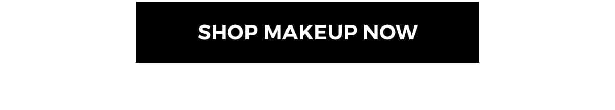 SHOP MAKEUP NOW