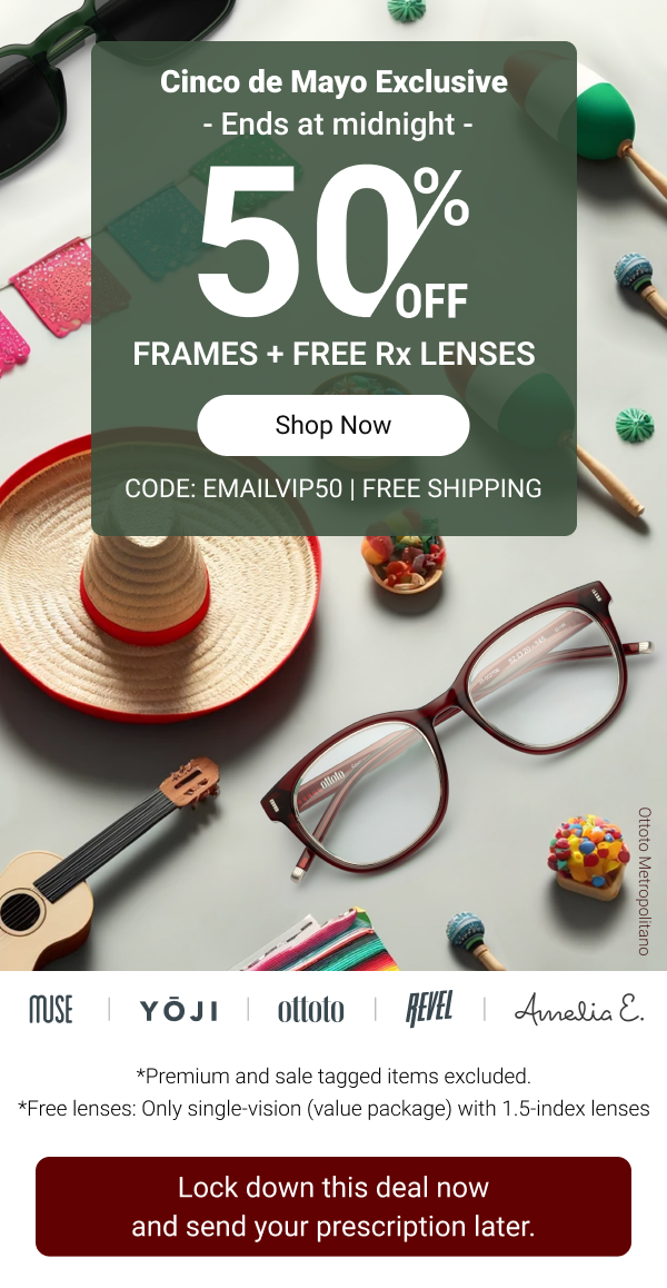 50% OFF Frames + FREE Rx Lenses | Code: EMAILVIP50 >