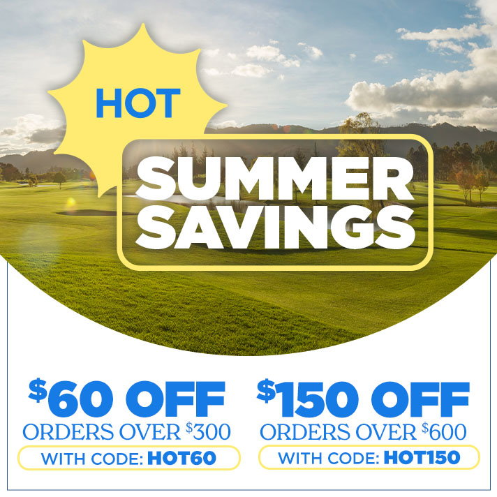 Hot Summer Savings | \\$60 Off orders of \\$350 or more with code: HOT60 or \\$150 Off orders of \\$600 or more with code: HOT150