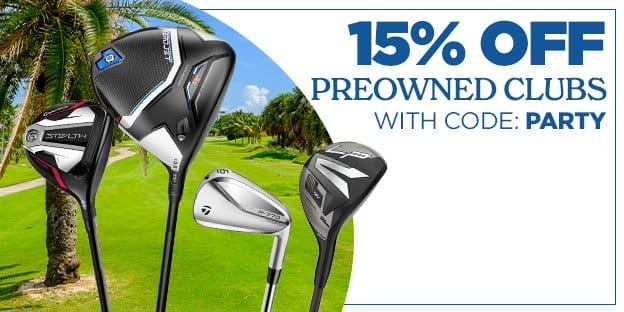 15% Off Preowned clubs with code: PARTY