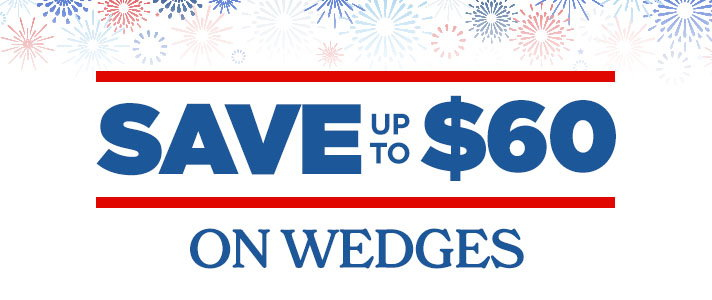 Save up to \\$60 on Wedges