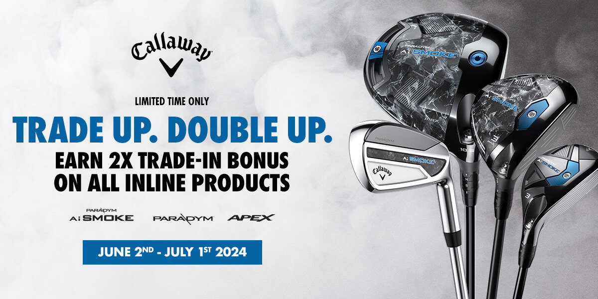 Earn 2x Trade-In Bonus on all inline products from Callaway