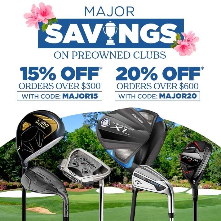 Save on Preowned Clubs | 15% Off Orders of \\$300 or More | 20% Off Orders of \\$600 or More