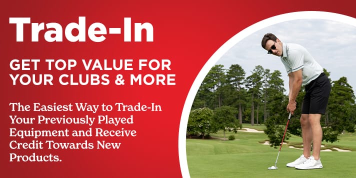 Trade-In | Get Top Value for Your Clubs and More