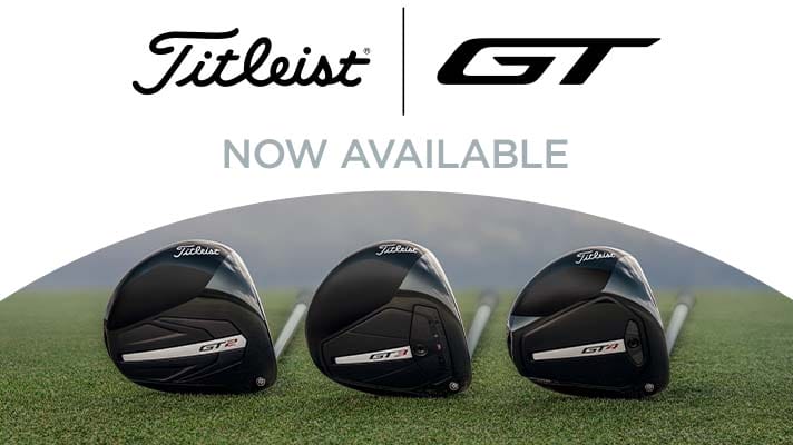 Titleist GT - Now Available