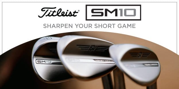 Titleist Vokey SM10 - Sharpen Your Short Game