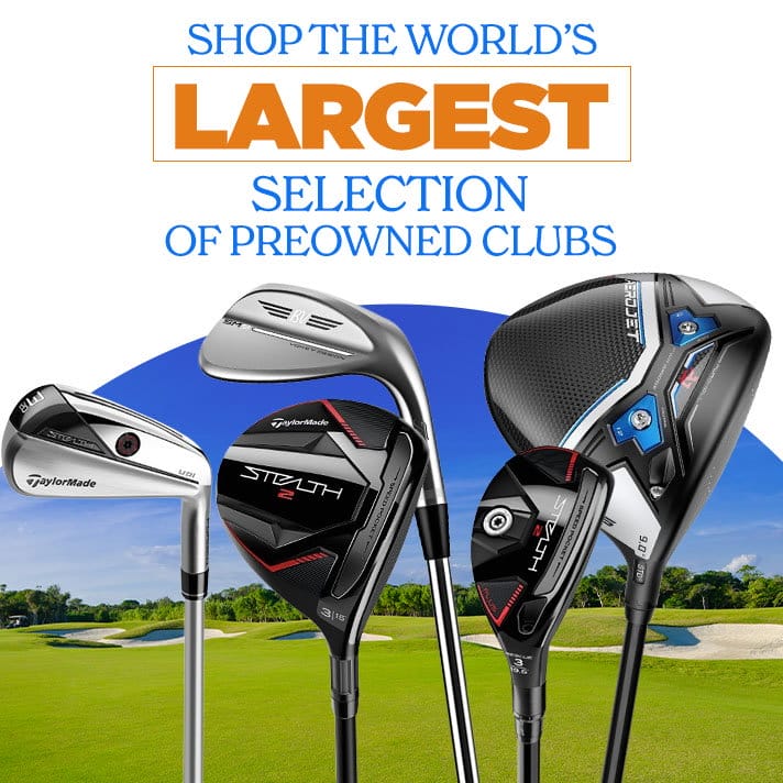 The World's Largest Selection of Preowned Clubs