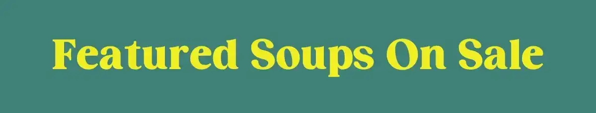 Featured Soups on Sale