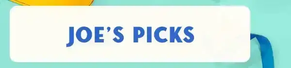 Joe's Picks