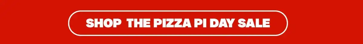 Shop the Pizza Pi Day Sale