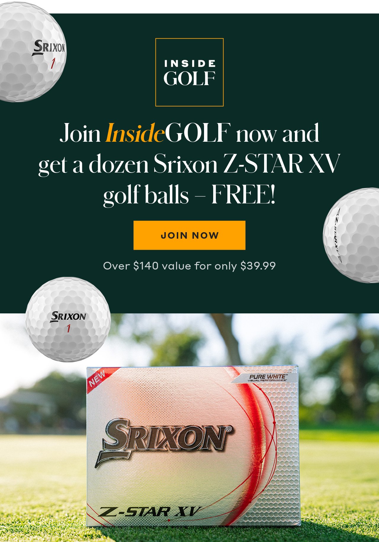 Join InsideGOLF now and get a dozen Srixon Z-STAR XV golf balls–FREE! JOIN NOW (Over \\$140 value for only \\$39.99)