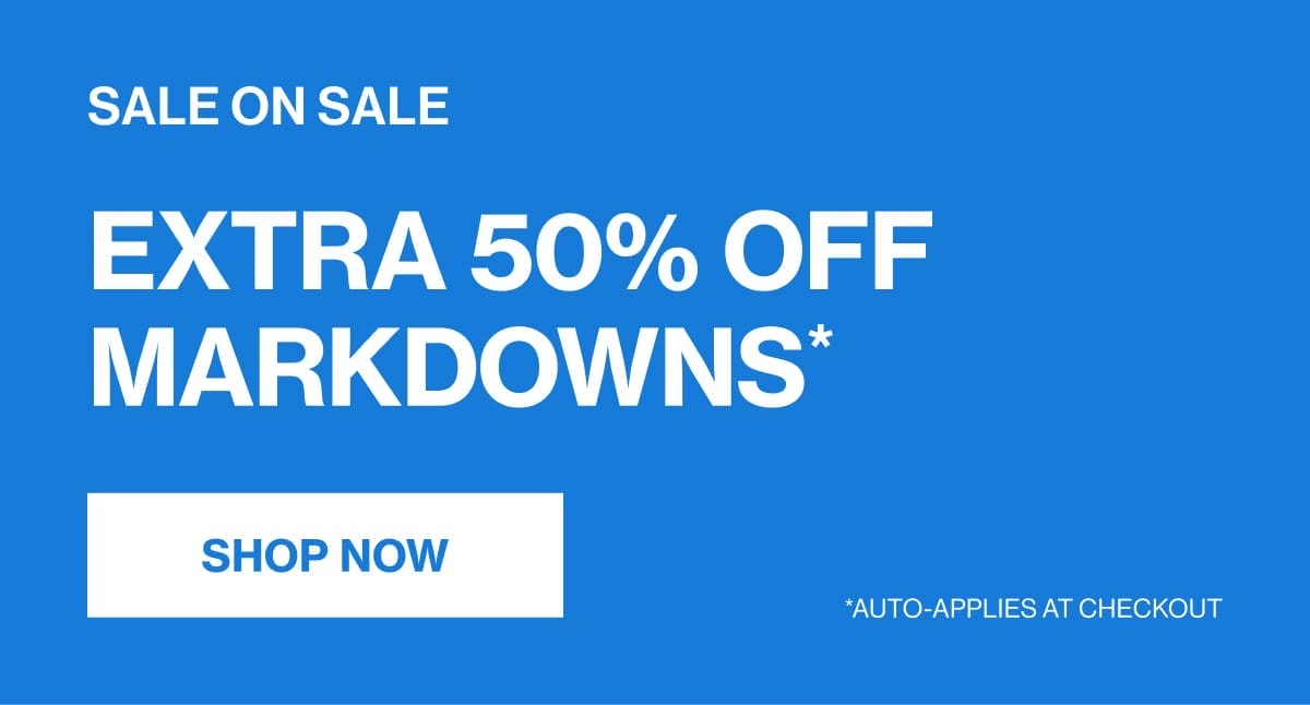 EXTRA 50% OFF MARKDOWNS