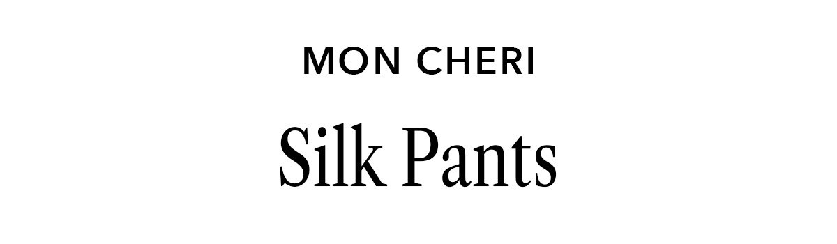 Mon Cheri Silk Pants