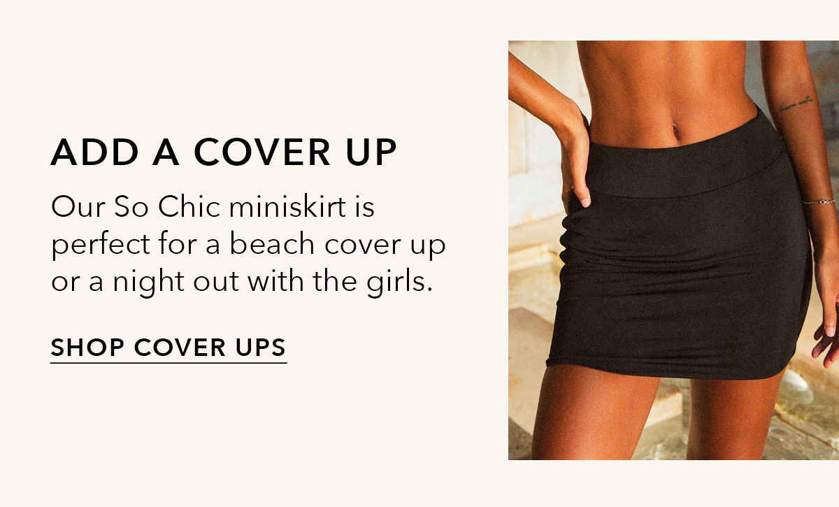 Add a Cover Up | Our So Chic miniskirt is perfect for a beach cover up or a night out with the girls. 